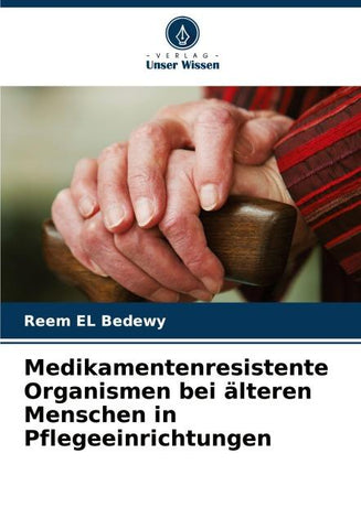 Medikamentenresistente Organismen bei älteren Menschen in Pflegeeinrichtungen
