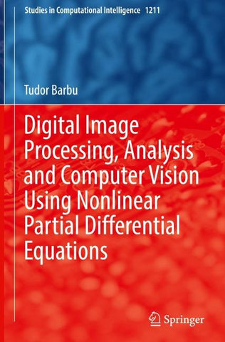 Digital Image Processing, Analysis and Computer Vision Using Nonlinear Partial Differential Equations