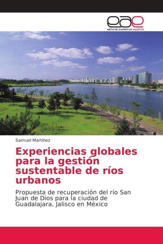 Experiencias globales para la gestión sustentable de ríos urbanos