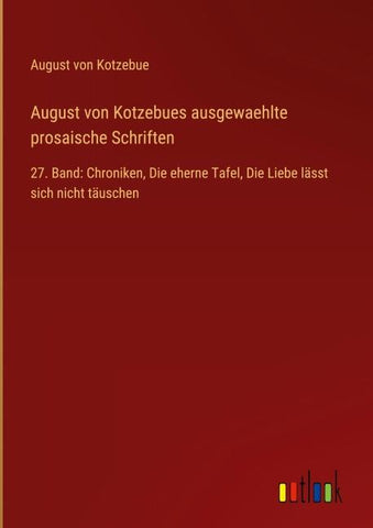 August von Kotzebues ausgewaehlte prosaische Schriften