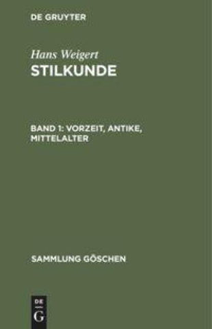 Hans Weigert: Stilkunde / Vorzeit, Antike, Mittelalter