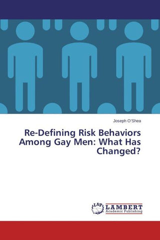 Re-Defining Risk Behaviors Among Gay Men: What Has Changed?