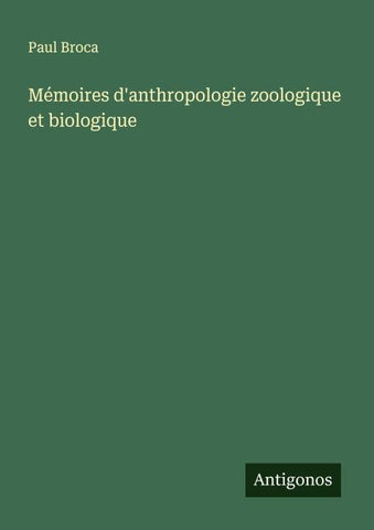 Mémoires d'anthropologie zoologique et biologique