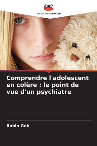 Comprendre l'adolescent en colère : le point de vue d'un psychiatre