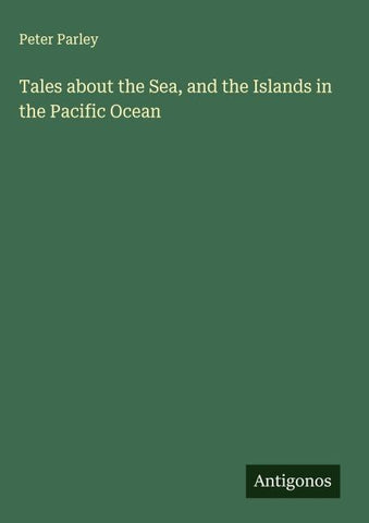 Tales about the Sea, and the Islands in the Pacific Ocean