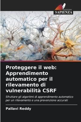 Proteggere il web: Apprendimento automatico per il rilevamento di vulnerabilità CSRF