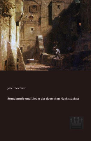 Stundenrufe und Lieder der deutschen Nachtwächter