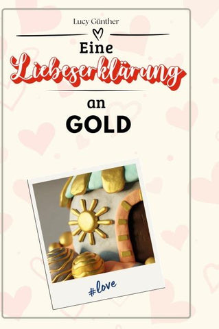 Eine Liebeserklärung an Gold