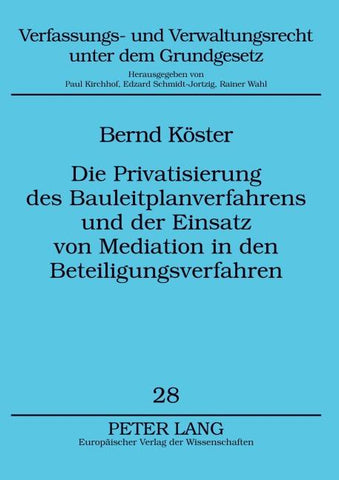 Die Privatisierung des Bauleitplanverfahrens und der Einsatz von Mediation in den Beteiligungsverfahren