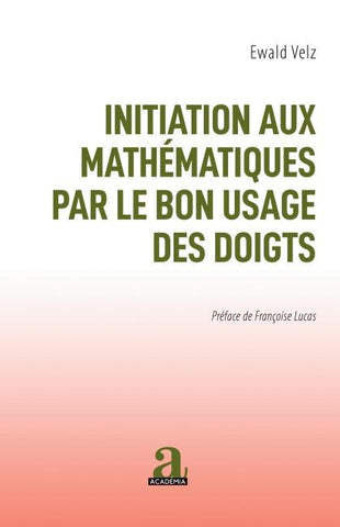 INITIATION AUX MATHEMATIQUES PAR LE BON USAGE DES DOIGTS