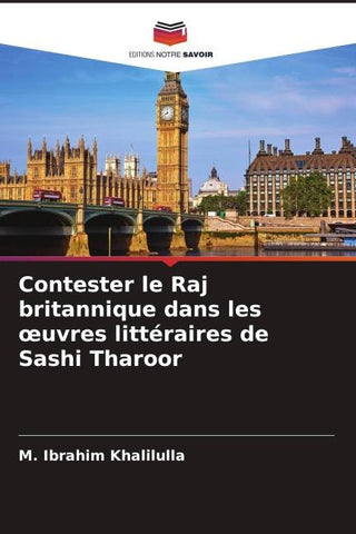 Contester le Raj britannique dans les ¿uvres littéraires de Sashi Tharoor