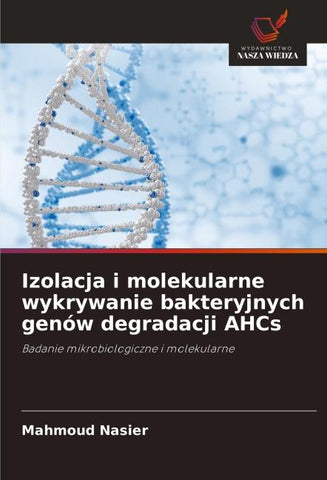 Izolacja i molekularne wykrywanie bakteryjnych genów degradacji AHCs