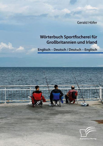 Wörterbuch Sportfischerei für Großbritannien und Irland. Englisch - Deutsch / Deutsch - Englisch