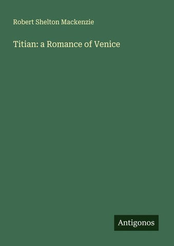 Titian: a Romance of Venice