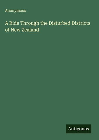 A Ride Through the Disturbed Districts of New Zealand