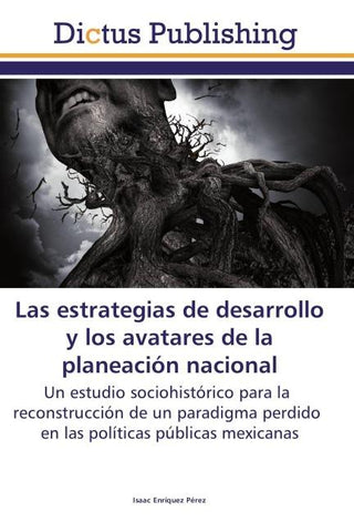 Las estrategias de desarrollo y los avatares de la planeación nacional