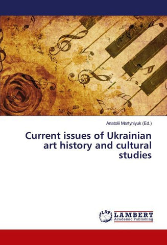 Current issues of Ukrainian art history and cultural studies