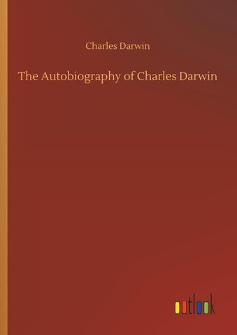 The Autobiography of Charles Darwin
