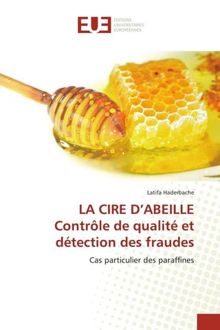 LA CIRE D'ABEILLE Contrôle de qualité et détection des fraudes