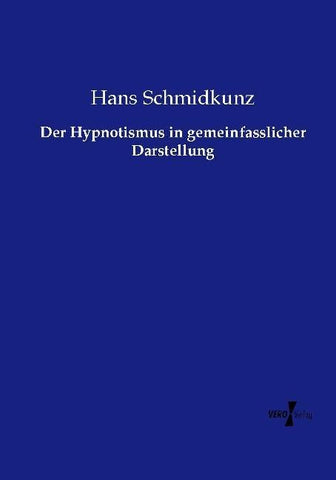 Der Hypnotismus in gemeinfasslicher Darstellung
