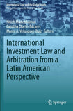 International Investment Law and Arbitration from a Latin American Perspective