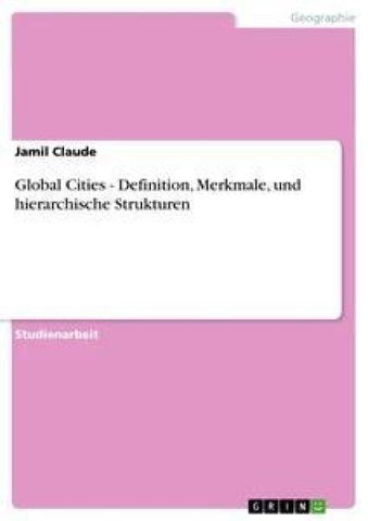 Global Cities - Definition, Merkmale, und hierarchische Strukturen