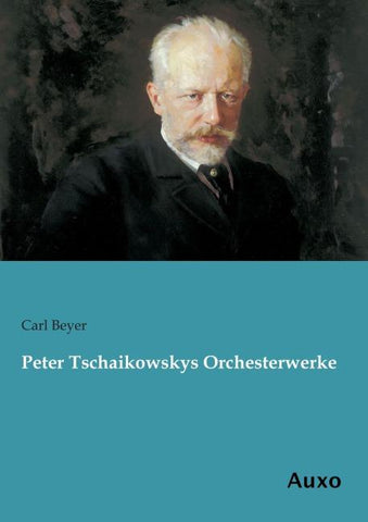 Peter Tschaikowskys Orchesterwerke