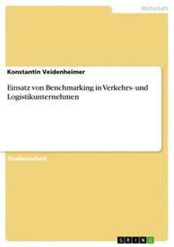 Einsatz von Benchmarking in Verkehrs- und Logistikunternehmen