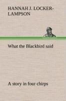 What the Blackbird said A story in four chirps