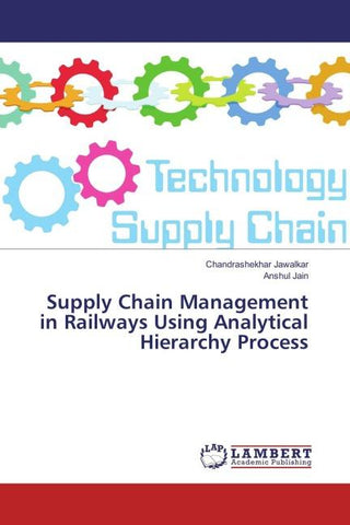 Supply Chain Management in Railways Using Analytical Hierarchy Process