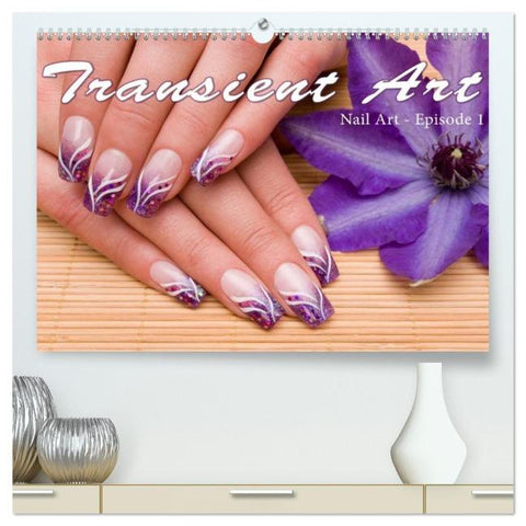 Transient Art – Nail Art Episode 1 (High Quality Premium Wall Calendar 2026 DIN A2 landscape),CALVENDO 12 Month Wall Calendar