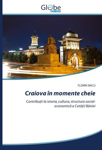 Craiova în momente cheie