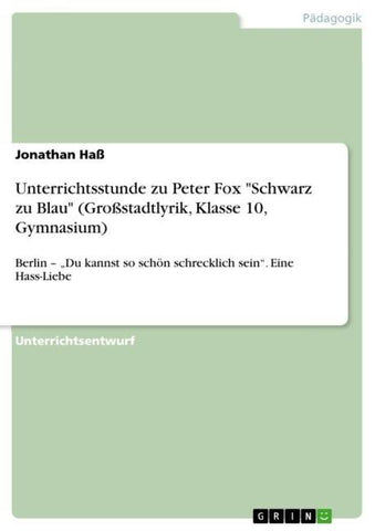 Unterrichtsstunde zu Peter Fox "Schwarz zu Blau" (Großstadtlyrik, Klasse 10, Gymnasium)