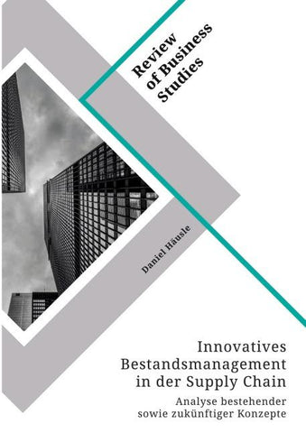 Innovatives Bestandsmanagement in der Supply Chain. Analyse bestehender sowie zukünftiger Konzepte