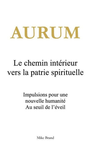 Aurum - Le chemin intérieur vers la patrie spirituelle