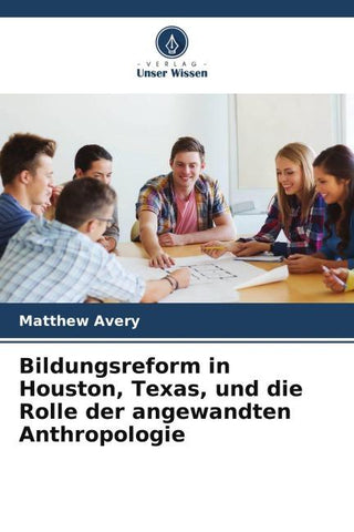 Bildungsreform in Houston, Texas, und die Rolle der angewandten Anthropologie