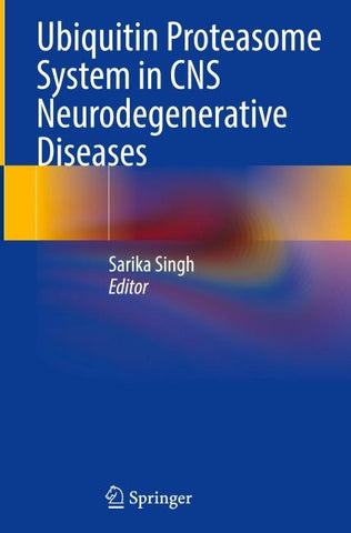 Ubiquitin Proteasome System in CNS Neurodegenerative Diseases
