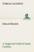 Edward Barnett a Neglected Child of South Carolina