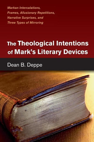 The Theological Intentions of Mark's Literary Devices