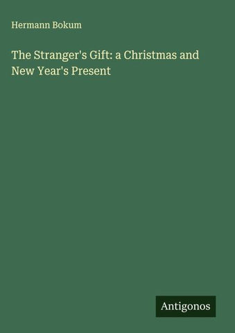 The Stranger's Gift: a Christmas and New Year's Present