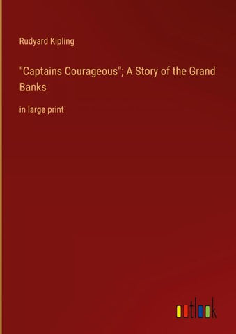 "Captains Courageous"; A Story of the Grand Banks