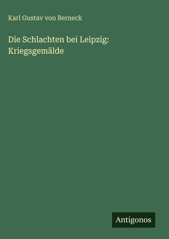 Die Schlachten bei Leipzig: Kriegsgemälde