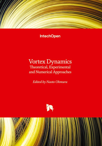 Vortex Dynamics - Theoretical, Experimental and Numerical Approaches