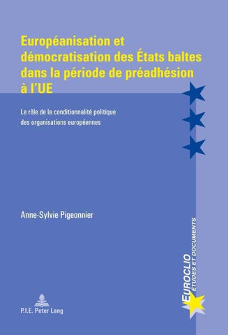 Européanisation et démocratisation des États baltes dans la période de préadhésion à l’UE