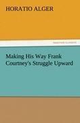 Making His Way Frank Courtney's Struggle Upward
