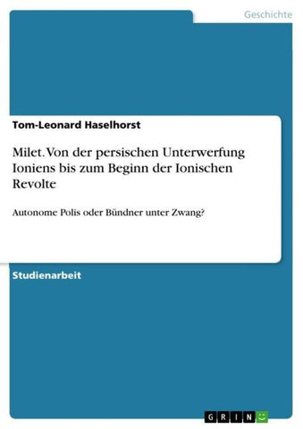 Milet. Von der persischen Unterwerfung Ioniens bis zum Beginn der Ionischen Revolte