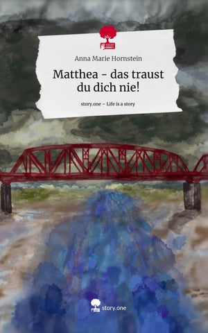 Matthea - das traust du dich nie!. Life is a Story - story.one