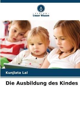 Die Ausbildung des Kindes
