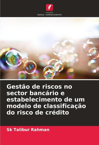 Gestão de riscos no sector bancário e estabelecimento de um modelo de classificação do risco de crédito