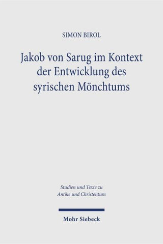 Jakob von Sarug im Kontext der Entwicklung des syrischen Mönchtums